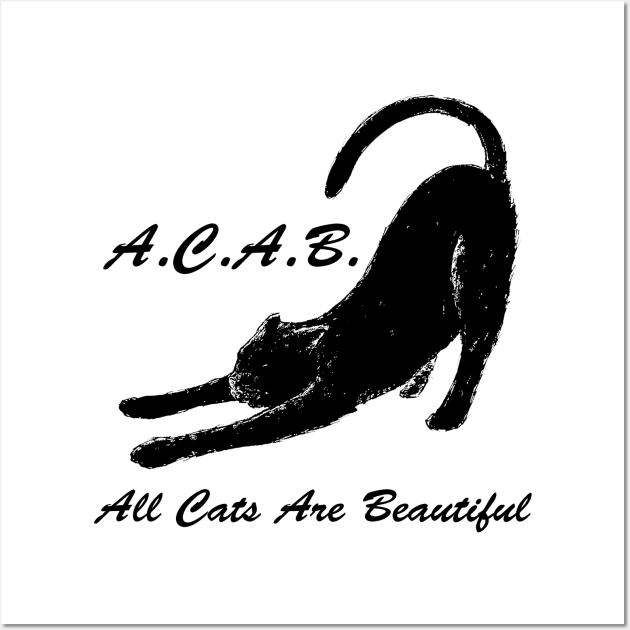 A.C.A.B. All Cats Are Beautiful Wall Art by StefanoArtibani